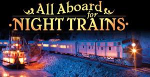 Model train and boat lit up in a dark background. Text reads: "All Aboard for Night Trains"