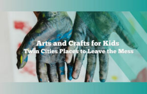 Child's painted hands - Arts and Crafts for Kids - Twin Cities Places to Leave the Mess