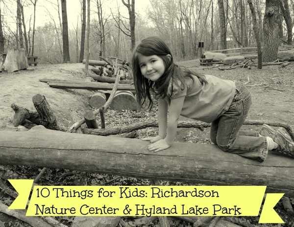 10 Things for Kids: Richardson Nature Center & Hyland Lake Park