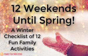 Child's gloves catching snowflakes with a sparkly background. Text says "12 Weekends Until Spring! A Winter Checklist of 12 Fun Family Activities"