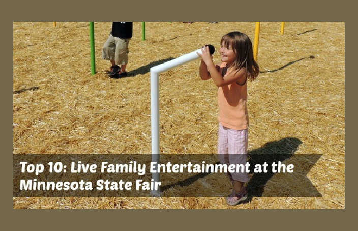 list of 10 of our favorite live Minnesota State Fair family entertainment options to enjoy together