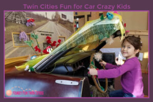 Girl "driving" the cut off front portion of a car at Carl Kroening Interpretive Center in Minneapolis, Minnesota. Text says Twin Cities Fun for Car Crazy Kids
