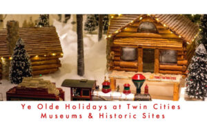 Ye Olde Holidays at Twin Cities Museums & Historic Sites