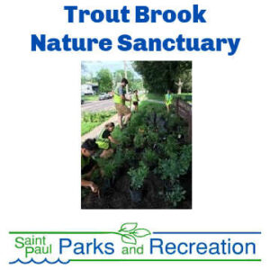 Trout Brook Nature Sanctuary - Saint Paul Parks and Recreation: Perennial gardens were planted on Burns Ave, Swede Hollow, and Trout Brook Nature Sanctuary in 2018
