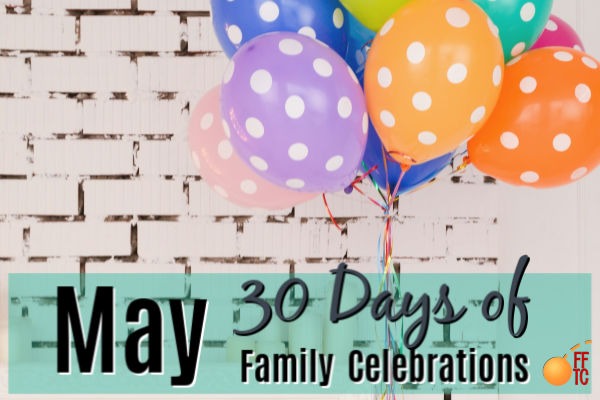 May Family Holidays: 31 Days of Celebrations