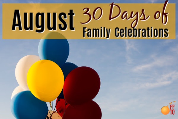 August Family Holidays: 31 Days of Celebrations