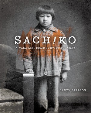 Book Cover Sachiko: A Nagasaki Atomic Bomb Survivor’s Story by Caren Stelson