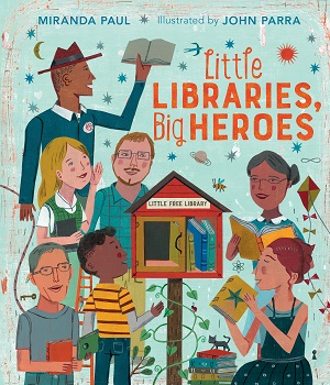 Little Libraries Big Heroes by Miranda Paul