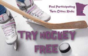 Pink & white hockey skates on a child's feet, a stick and puck. Text: "Find Participating Twin Cities Rinks. Try Hockey Free"