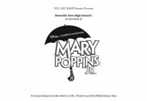 2021-2022 RAHS Drama Presents Roseville Area High School's production of Disney and Cameron Macintosh's Mary Poppins, Jr. A Musical based on the stories of P.L. Travers and the Walt Disney film