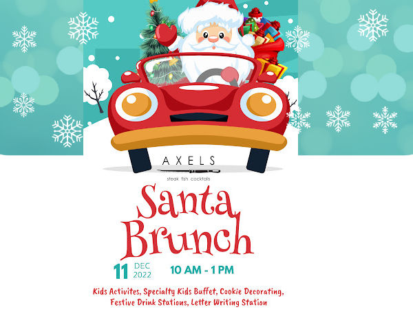 Cartoon Santa driving a car. Text "Axels Steak Fish Cocktails. Santa Brunch. 11 Dec 2022. 10am-1pm. Kids Activities, Specialty Kids Buffet, Cookie Decorating, Festive Drink Stations, Letter Writing Station."