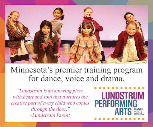 Kids participating in summer camp at Lundstrum Performing Arts. Text: "Minnesota's premier training program for dance, voice and drama. 'Lundstrum is an amazing place with heart and soul that nurtures the creative part of every child who comes through the door.' - Lundstrum Parent. Lundstrum Performing Arts. Dance. Voice. Drama.