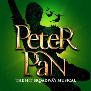 Green background with shadows of Peter Pan and the Darling children. Peter Pan. The Hit Broadway Musical.