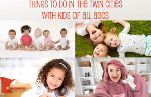 4 panels showing babies, toddlers, school girl and teen girl. Text: "THINGS TO DO IN THE TWIN CITIES WITH KIDS OF ALL AGES"