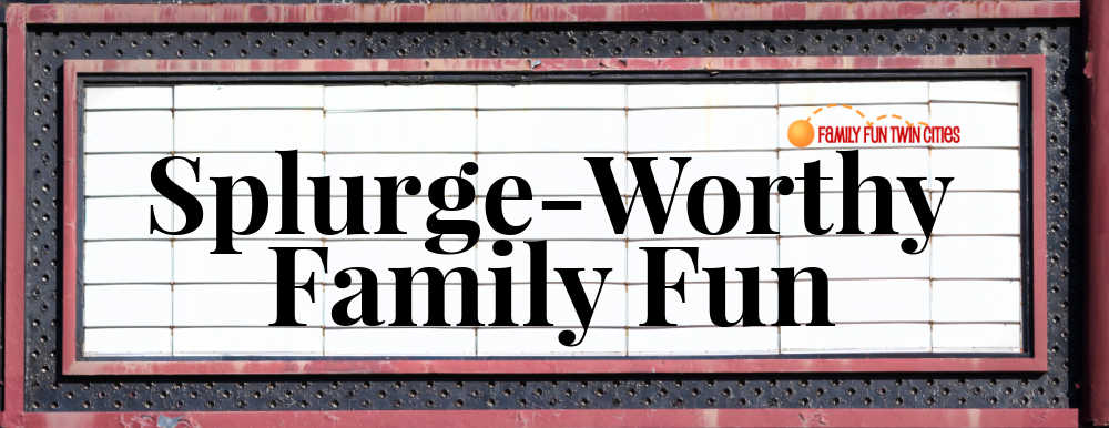 Splurge-Worthy Family Fun