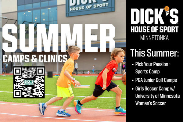 Summer Camps & Clinics. Dick's House of Sport Minnetonka. This Summer: Pick Your Passion Sports Camps. PGA Junior Golf Camps. Girls Soccer Cap with University of Minnesota Women's Soccer